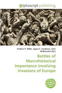Battles of Macrohistorical Importance Involving Invasions of Europe