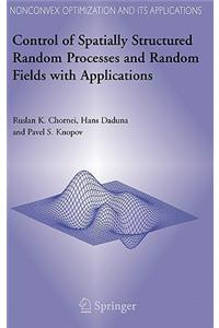Control of Spatially Structured Random Processes and Random Fields with Applications