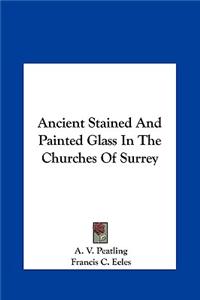 Ancient Stained and Painted Glass in the Churches of Surrey