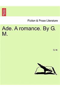 Ade. a Romance. by G. M.