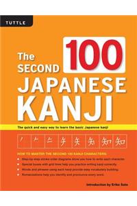 The Second 100 Japanese Kanji: The Quick and Easy Way to Learn the Basic Japanese Kanji