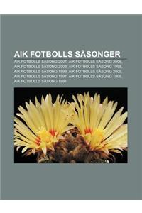 Aik Fotbolls Sasonger: Aik Fotbolls Sasong 2007, Aik Fotbolls Sasong 2006, Aik Fotbolls Sasong 2008, Aik Fotbolls Sasong 1998