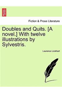 Doubles and Quits. [A Novel.] with Twelve Illustrations by Sylvestris.