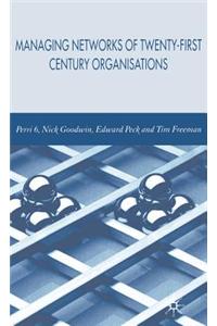 Managing Networks of Twenty-First Century Organisations