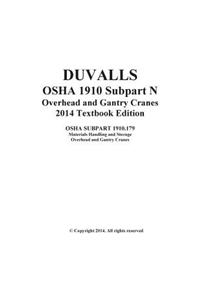 Duvalls OSHA 1910 Subpart N Overhead and Gantry Cranes 2014 Edition: Duvalls OSHA 1910 Subpart N Textbook Study Guide Workbook for 1910.179