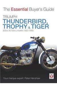 Triumph Thunderbird, Trophy & Tiger: 650cc & 750cc Models: 1950-1983