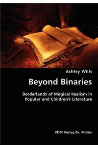Beyond Binaries