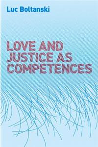 Love and Justice as Competences: Three Essays on the Sociology of Action