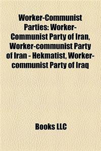 Worker-Communist Parties: Worker-Communist Party of Iran, Worker-Communist Party of Iran - Hekmatist, Worker-Communist Party of Iraq