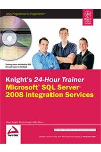 Knight'S 24-Hour Trainer: Microsoft Sql Server 2008 Integration Services