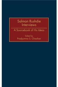 Salman Rushdie Interviews: A Sourcebook of His Ideas