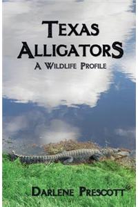 Texas Alligators: A Wildlife Profile