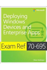 Exam Ref 70-695 Deploying Windows Devices and Enterprise Apps (MCSE)