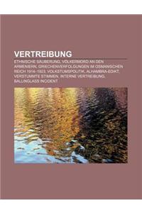 Vertreibung: Ethnische Sauberung, Volkermord an Den Armeniern, Griechenverfolgungen Im Osmanischen Reich 1914-1923, Volkstumspoliti