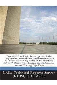 Transonic Free-Flight Investigation of the Longitudinal Aerodynamic Characteristics of a 1/10-Scale Steel-Wing Model of the Northrop MX-775a Missile w