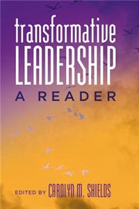 Transformative Leadership: A Reader