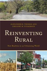 Reinventing Rural: New Realities in an Urbanizing World