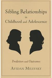 Sibling Relationships in Childhood and Adolescence