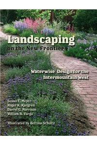 Landscaping on the New Frontier: Waterwise Design for the Intermountain West
