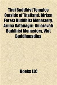 Thai Buddhist Temples Outside of Thailand: Birken Forest Buddhist Monastery, Aruna Ratanagiri, Amaravati Buddhist Monastery, Wat Buddhapadipa