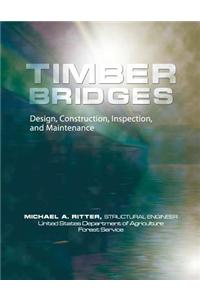 Timber Bridges: Design, Construction, Inspection, and Maintenance