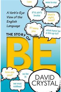 The Story of Be: A Verb's-Eye View of the English Language