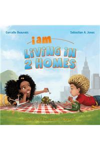 I Am Living in 2 Homes: I Am Book #002
