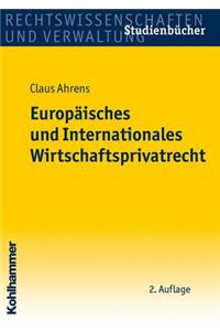Europaisches Und Internationales Wirtschaftsprivatrecht