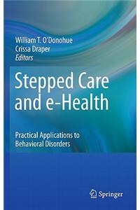 Stepped Care and E-Health: Practical Applications to Behavioral Disorders