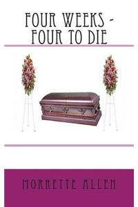 Four Weeks - Four to Die