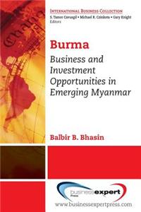 Burma: Business and Investment Opportunities in Emerging Myanmar