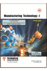 Manufacturing Technology - I for Anna University