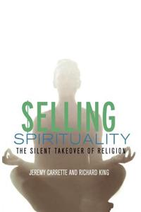 Selling Spirituality: The Silent Takeover of Religion