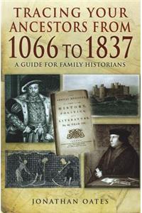 Tracing Your Ancestors from 1066 to 1837: A Guide for Family Historians