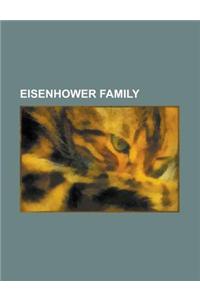 Eisenhower Family: Dwight D. Eisenhower, Mamie Eisenhower, John Eisenhower, David Eisenhower, Susan Eisenhower, Julie Nixon Eisenhower