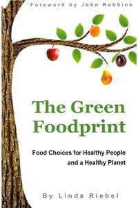 The Green Foodprint: Food Choices for Healthy People and a Healthy Planet