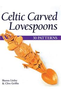 Celtic Carved Lovespoons: 30 Patterns