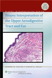 Biopsy Interpretation of the Upper Aerodigestive Tract and E