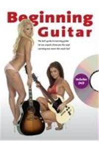 Beginning Guitar - The Bikini Method: The Guy's Guide to Learning Guitar