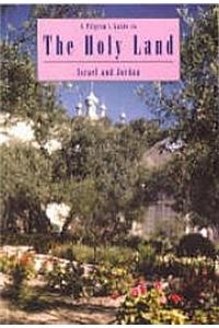 A Pilgrim's Guide to The Holy Land