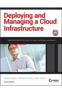 Deploying and Managing a Cloud Infrastructure: Real-World Skills for the Comptia Cloud+ Certification and Beyond: Exam Cv0-001
