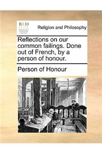 Reflections on our common failings. Done out of French, by a person of honour.