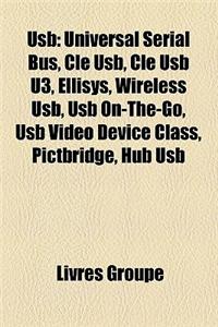 USB: Universal Serial Bus, CL USB, CL USB U3, Ellisys, Wireless USB, USB On-The-Go, USB Video Device Class, Pictbridge, Hub