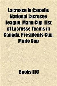 Lacrosse in Canada: Canadian Lacrosse Hall of Fame Inductees, Canadian Lacrosse Players, Lacrosse Leagues in Canada, Lacrosse Teams in Can