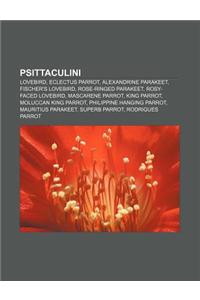 Psittaculini: Lovebird, Eclectus Parrot, Alexandrine Parakeet, Fischer's Lovebird, Rose-Ringed Parakeet, Rosy-Faced Lovebird, Mascar