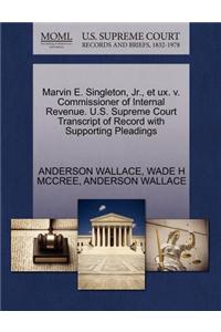 Marvin E. Singleton, JR., Et UX. V. Commissioner of Internal Revenue. U.S. Supreme Court Transcript of Record with Supporting Pleadings