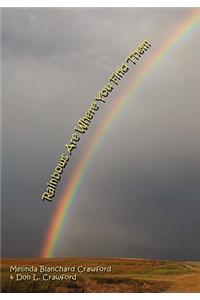 Rainbows Are Where You Find Them