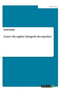 Lozen. Die Tapfere Kriegerin Der Apachen
