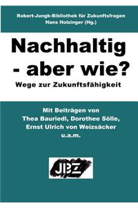 Nachhaltig - Aber Wie?