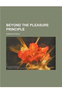 Beyond the Pleasure Principle